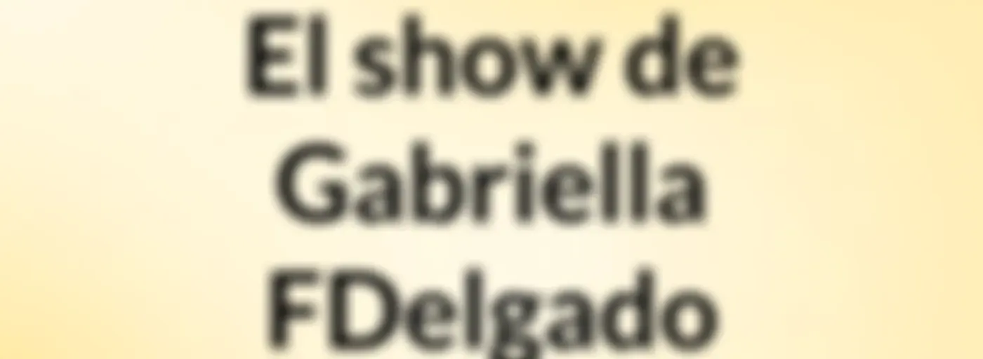 El show de Gabriella FDelgado