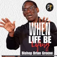 When Life By Lifing | Bishop Brian C. Greene