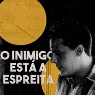 O INIMIGO ESTÁ A ESPREITA