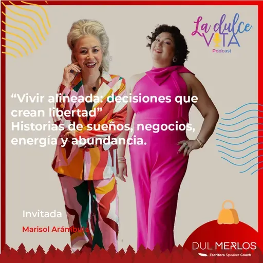 Vivir alineada: decisiones que crean libertad - La Dulce Vita Ep. 13