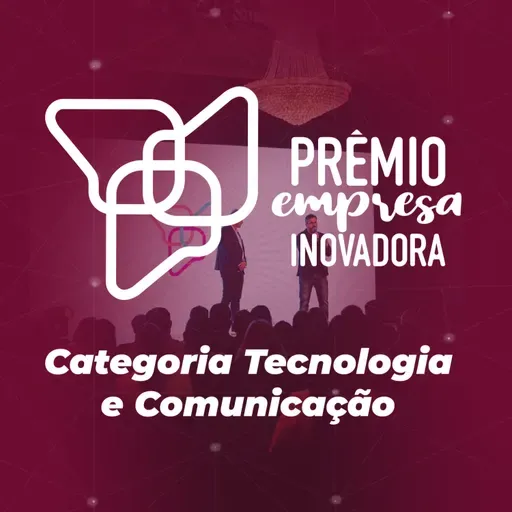 Prêmio Empresa Inovadora 2025 | Categoria Tecnologia e Comunicação: inovação em mercados em movimento