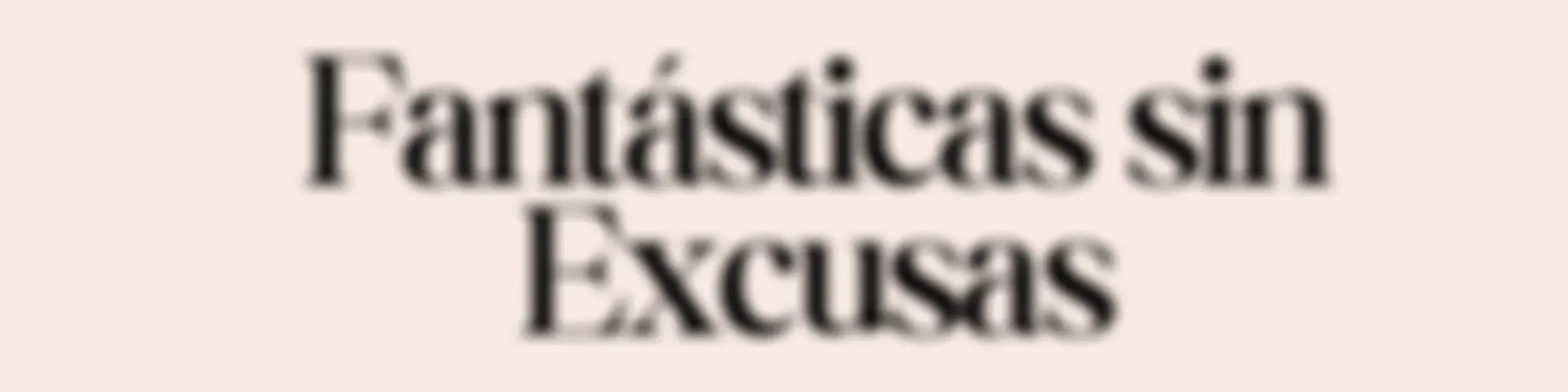 Fantásticas sin Excusas