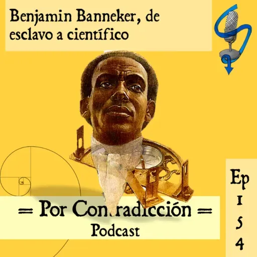 EP: 154 Benjamin Banneker | De esclavo a científico