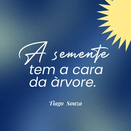 A semente tem a cara da árvore