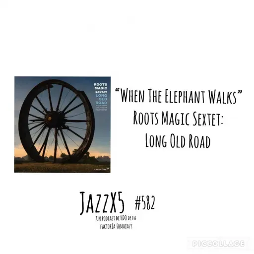 “When The Elephant Walks” [Roots Magic Sextet: Long Old Road (Clean Feed, 2023)] Pachi Tapiz. JazzX5 #582