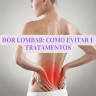 DOR LOMBAR: COMO EVITAR E TRATAMENTOS