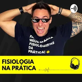 Podcast do Titier - Fisiologia na Prática