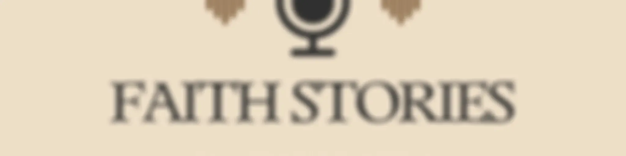 FAITH STORIES