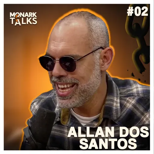 ALLAN DOS SANTOS - Monark Talks #02