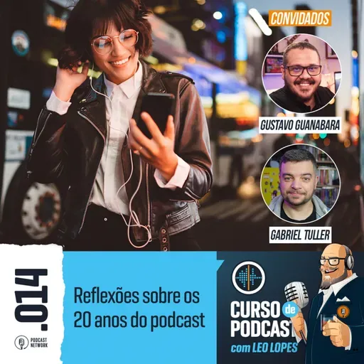 Curso de Podcast #014 - Reflexões sobre os 20 anos do podcast
