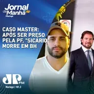 Caso Master: Após ser preso pela PF, “Sicário” morre em BH