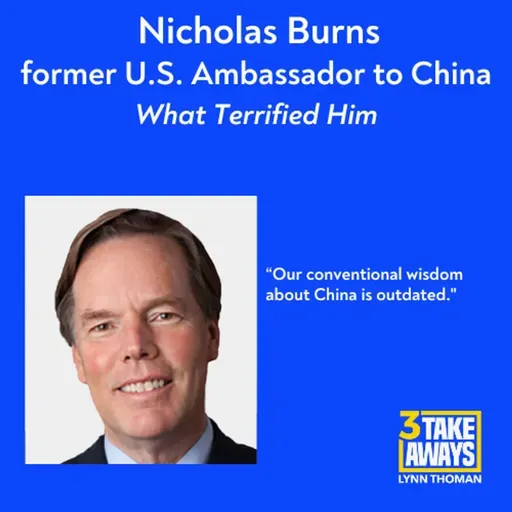 What US Ambassador to China Nick Burns Saw That Terrified Him (#279)