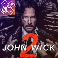 Keanu lo Hace de Nuevo - John Wick 2: Otro Día para Matar - LongPlayCast#354