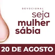 Seja Mulher Sábia - 20/Ago