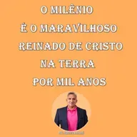 O Milênio é o maravilhoso reinado de Cristo na Terra - Rev. Roberto Barnabé