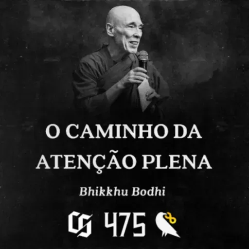 475 - Bhikkhu Bodhi - O Caminho da Atenção Plena