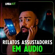 SÓ RELATOS ASSUSTADORES ENVIADOS POR ÁUDIO | LendaCast Solo #75