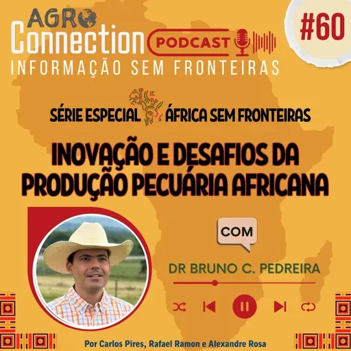 Ep #60 - Inovação e desafios da produção pecuária africana - com Dr Bruno C. Pedreira