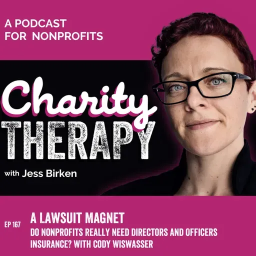 167: A Lawsuit Magnet | Do Nonprofits Really Need Directors and Officers Insurance? With Cody Wiswasser