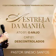 A ESTRELA DA MANHÃ - O ANJO - CAP 01: DESCONTROLADOS