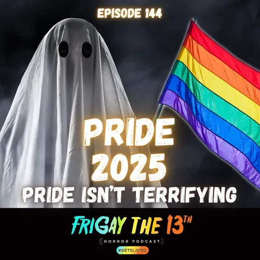 EPISODE 144: PRIDE 2025
