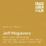 Jeff Mogavero: East Coast Upbringing, Discovering a Love of the Trails, and the 2026 Western States 100