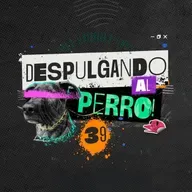 Despulgando al perro: Sesión 39