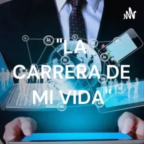 "LA CARRERA DE MI VIDA"