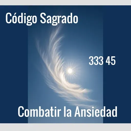 Código Sagrado 33345 para combatir la Ansiedad