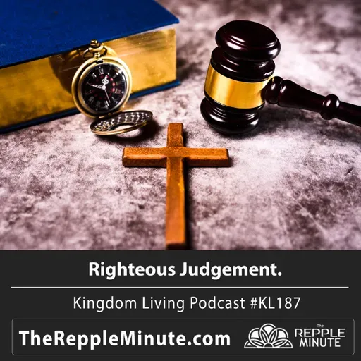 Righteous Judgement | Kingdom Living Biblical Encouragement Podcast