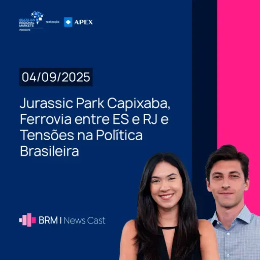 Jurassic Park Capixaba, Ferrovia entre ES e RJ e Tensões Políticas | BRM News - 04/09/2025