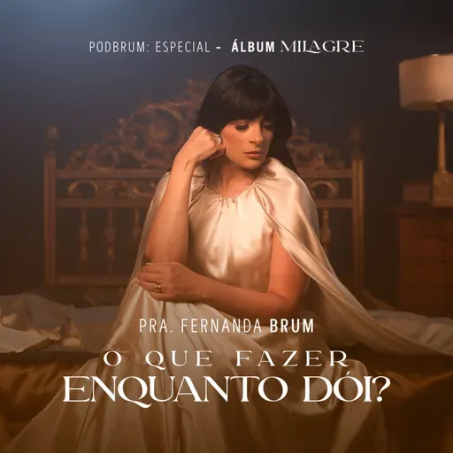 Pra. Fernanda Brum - O Que Fazer Enquanto Dói?
