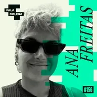 Podcast Fala Colega - ep.156 - Ana Freitas - Design e Criatividade com Leo Becker