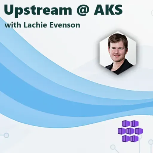 Istio & Upstream Networking: with Keith Mattix: Upstream@AKS: Azure Kubernetes Service
