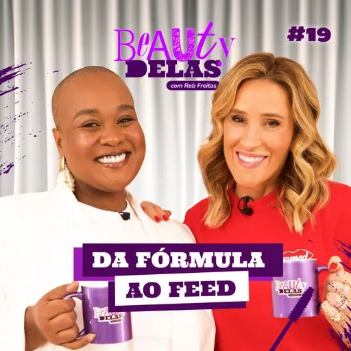 Beauty Delas - Da Fórmula ao Feed com Karla Cimed