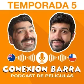 Conexión Barra, Podcast de películas y más