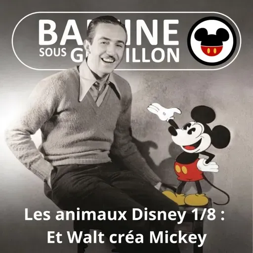 S07E51 Les animaux Disney 1/8 : Et Walt créa Mickey