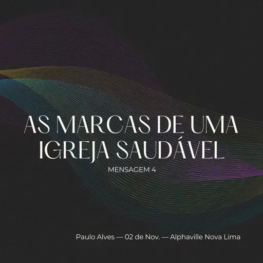 As Marcas de uma Igreja Saudável - EP04