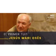 El Primer Tuit con Jesús Mari Osés, sociólogo