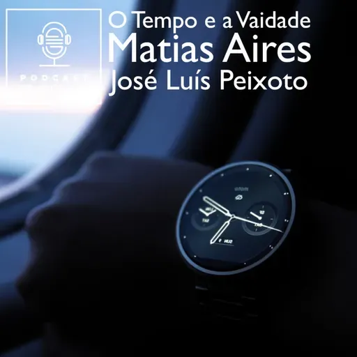 O Tempo e a Vaidade (Matias Aires / José Luís Peixoto)