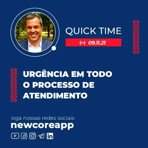 QT#42 - Quick Time - Urgência em todo o processo de atendimento
