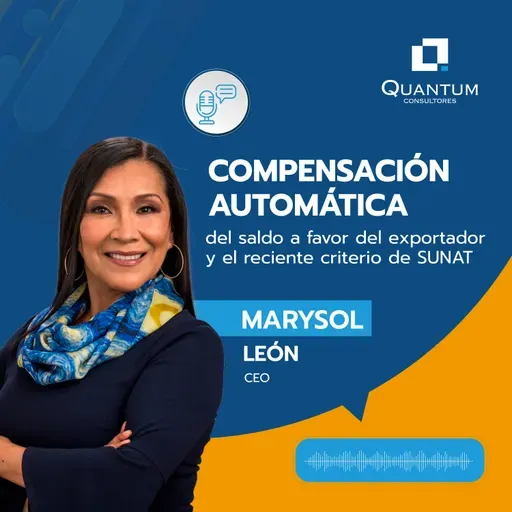 Episodio 95: Compensación automática del saldo a favor del exportador y el reciente criterio de SUNAT