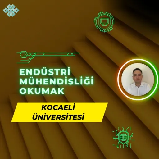 Kocaeli Üniversitesi'nde Endüstri Mühendisliği Okumak | Endüstri Mühendisliği İş İmkanları, Maaş vd.