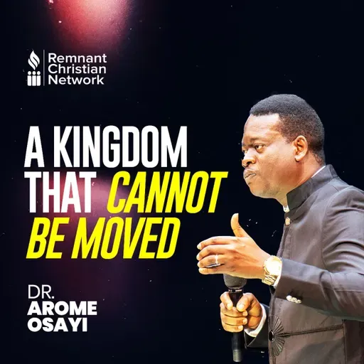 A KINGDOM THAT CANNOT BE MOVED AROME OSAYI