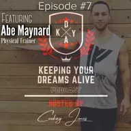 Episode #7 featuring Abe Maynard (Personal Trainer/Fitness Expert)