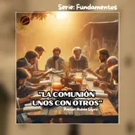 Pastor Rubén López - La Comunión Unos Con Otros
