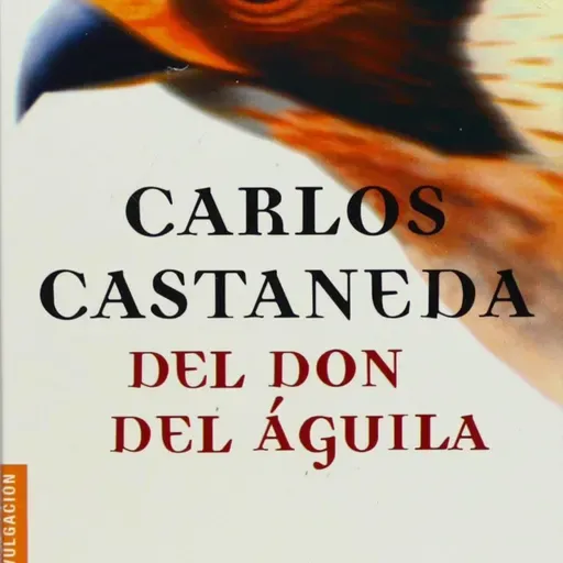 El Don del Águila. Carlos Castaneda. Cap 11-12