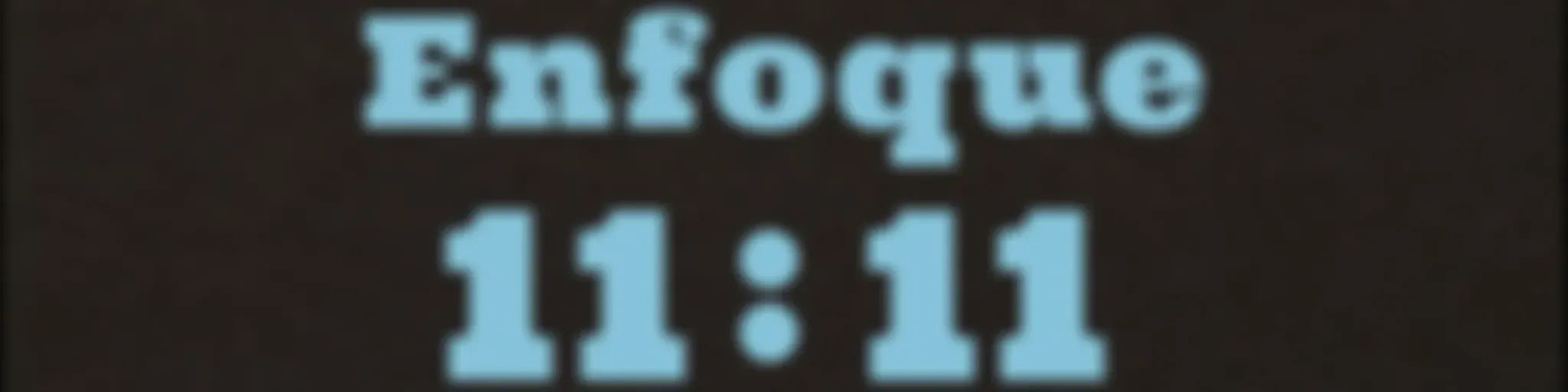 Enfoque 11:11