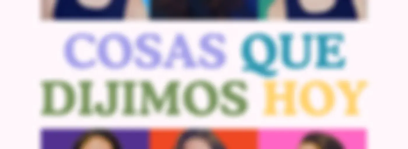 Cosas que dijimos hoy