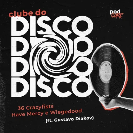 #201 Podcore - Clube do Disco #056 (ft. Gustavo Diakov)